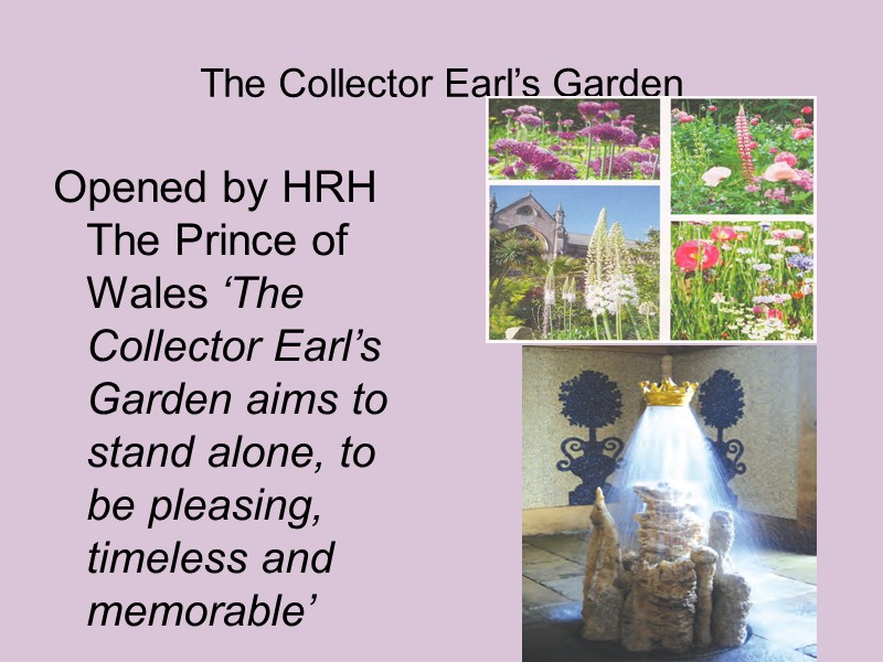 The Collector Earl’s Garden Opened by HRH The Prince of Wales ‘The Collector Earl’s